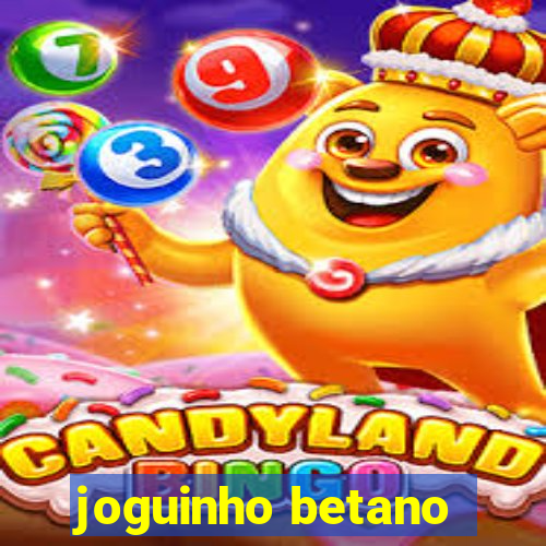 joguinho betano