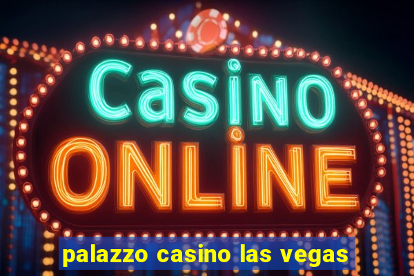 palazzo casino las vegas