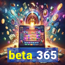 beta 365