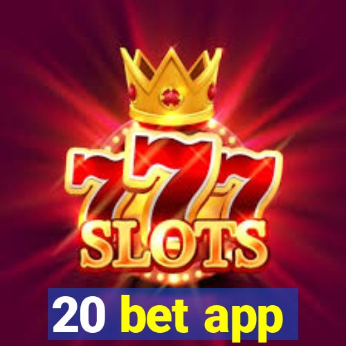 20 bet app