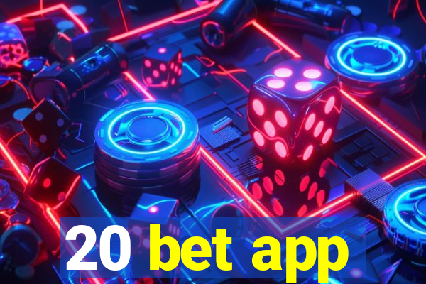 20 bet app