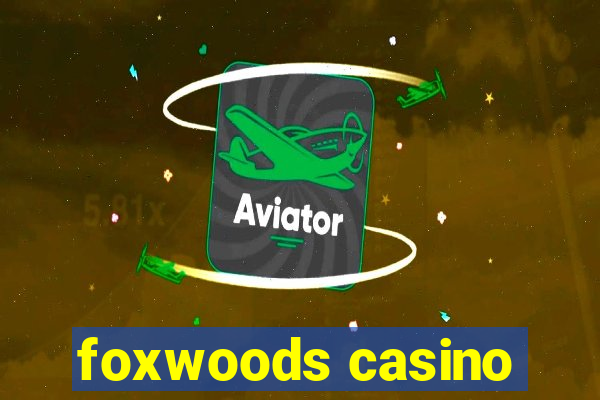 foxwoods casino