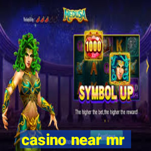 casino near mr