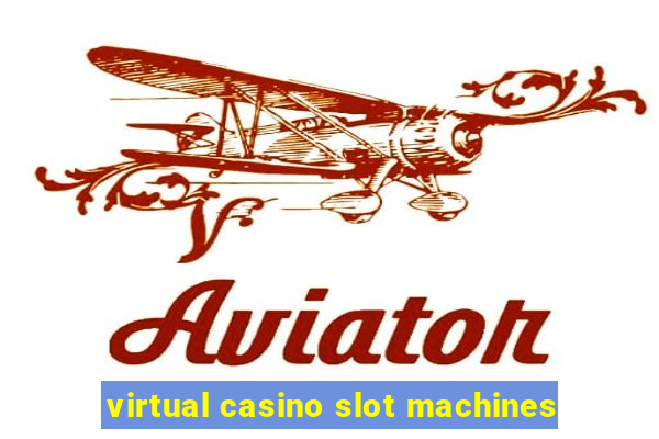 virtual casino slot machines