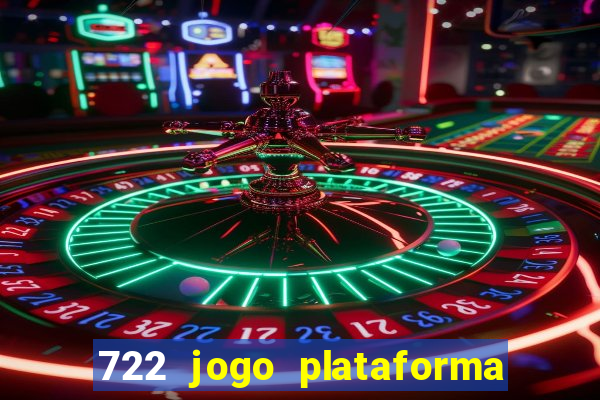 722 jogo plataforma é confiável