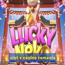 slot v casino romania