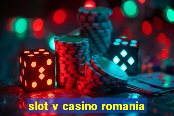 slot v casino romania