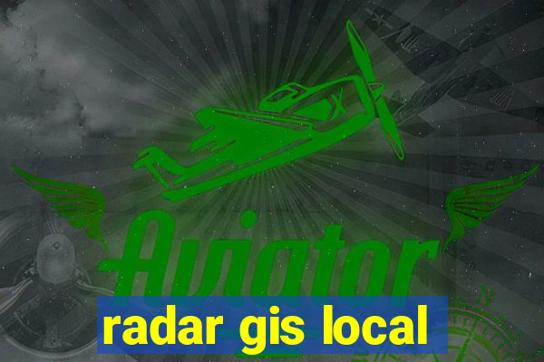 radar gis local