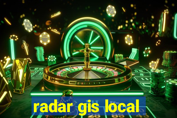 radar gis local