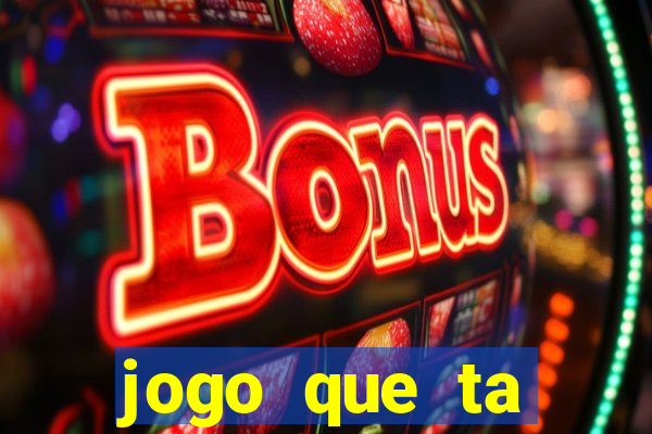 jogo que ta pagando bem