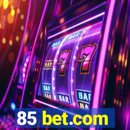 85 bet.com