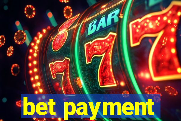 bet payment