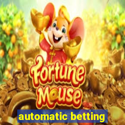 automatic betting