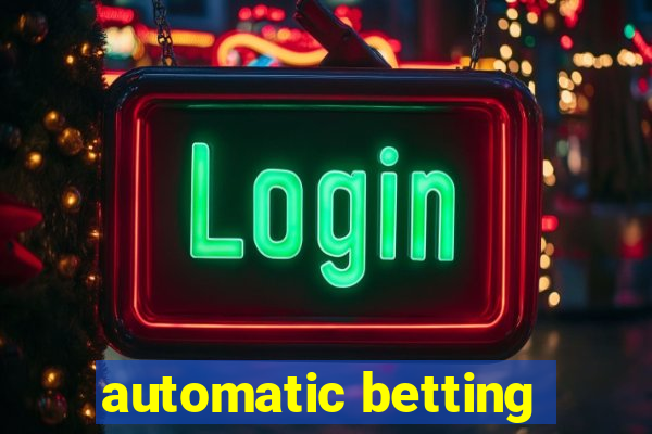 automatic betting