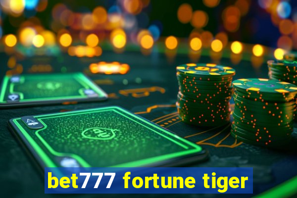 bet777 fortune tiger