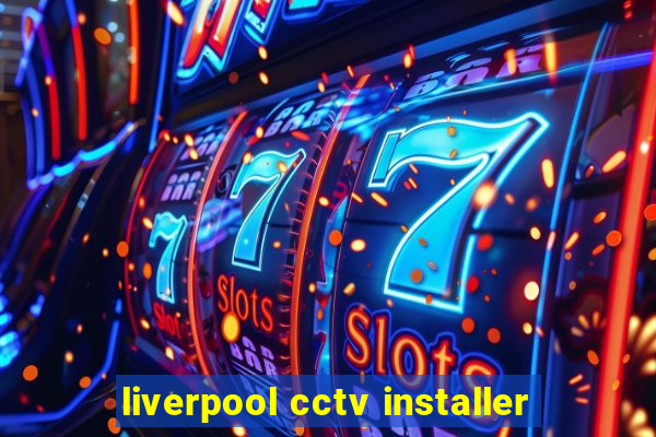 liverpool cctv installer