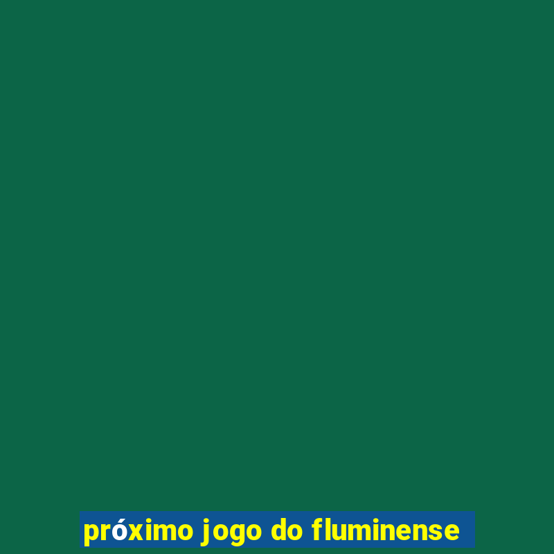 próximo jogo do fluminense