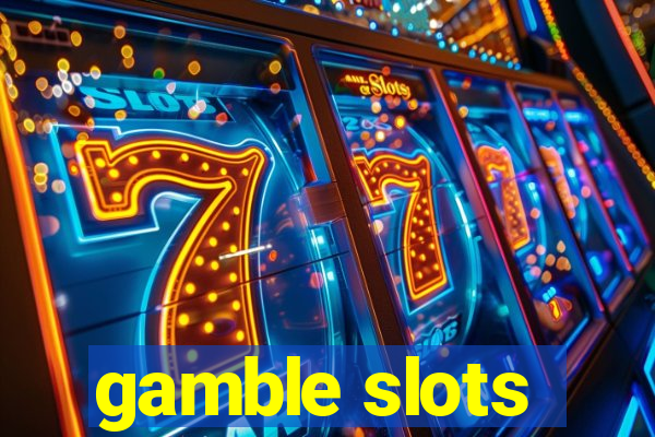 gamble slots