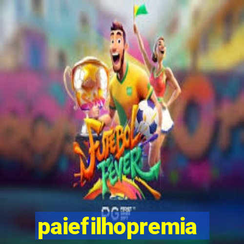 paiefilhopremiacoes.com