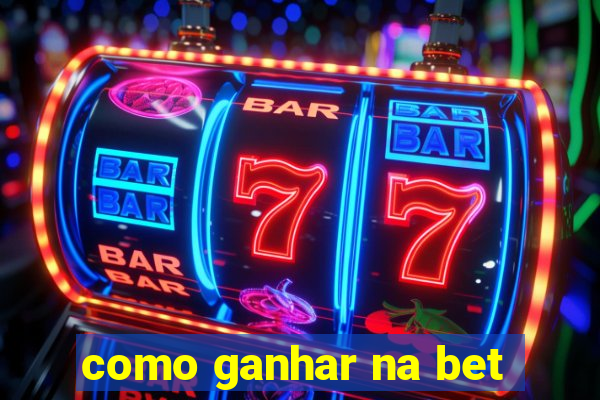 como ganhar na bet