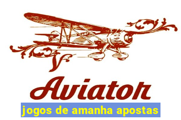 jogos de amanha apostas