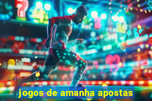 jogos de amanha apostas