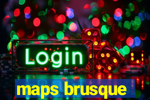 maps brusque