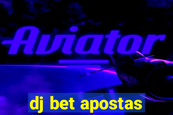 dj bet apostas