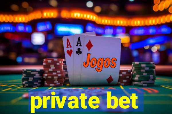 private bet