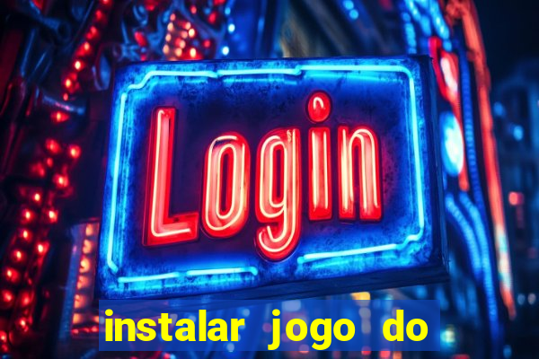 instalar jogo do tigre que ganha dinheiro