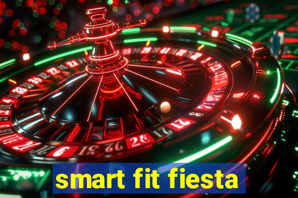 smart fit fiesta