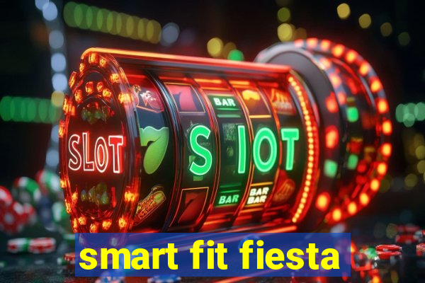 smart fit fiesta