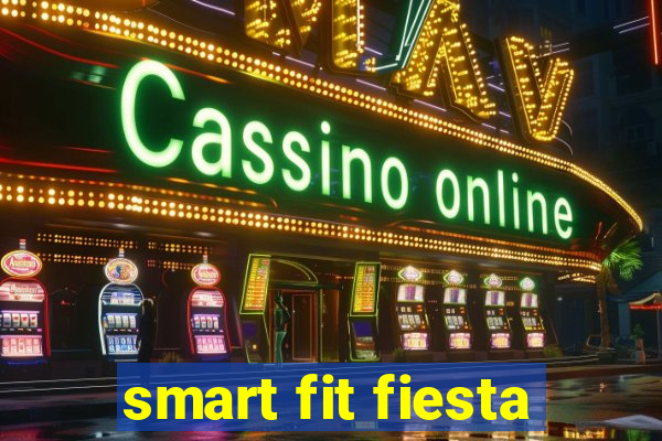 smart fit fiesta