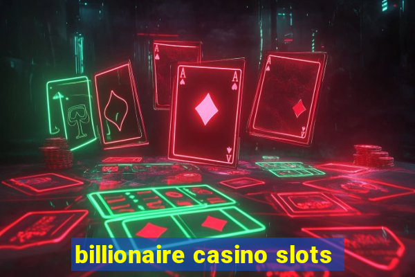 billionaire casino slots