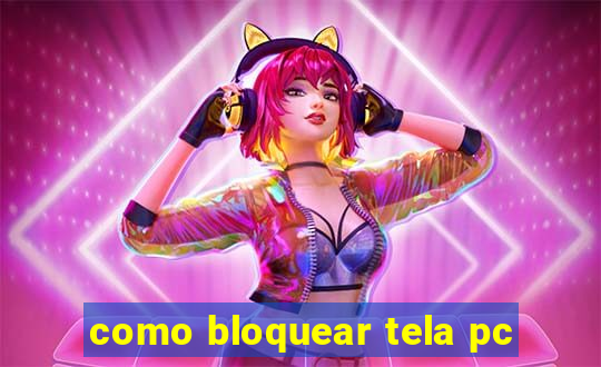 como bloquear tela pc