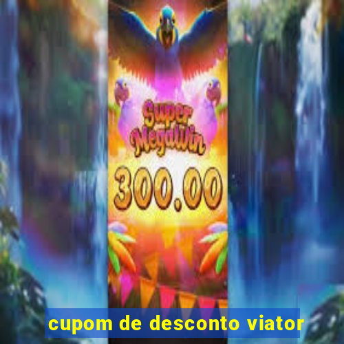 cupom de desconto viator