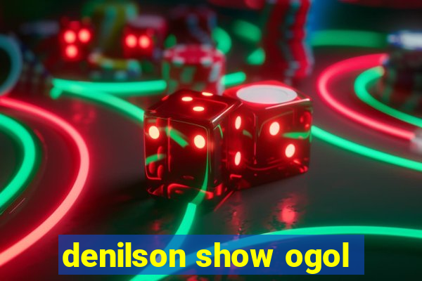 denilson show ogol