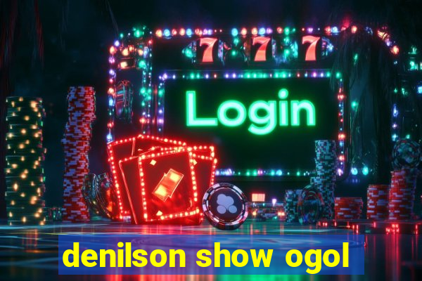 denilson show ogol