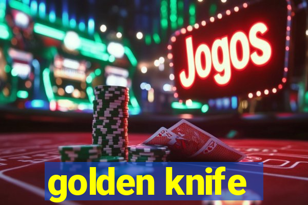 golden knife