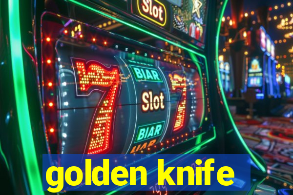 golden knife