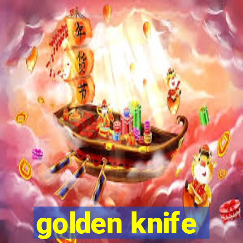 golden knife