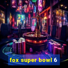 fox super bowl 6