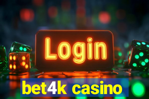 bet4k casino