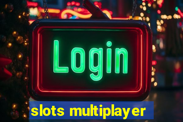 slots multiplayer