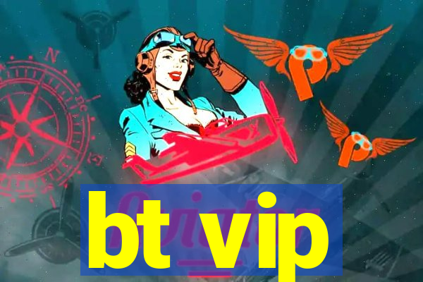 bt vip