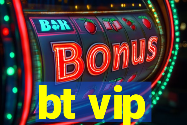 bt vip