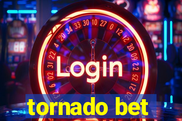 tornado bet