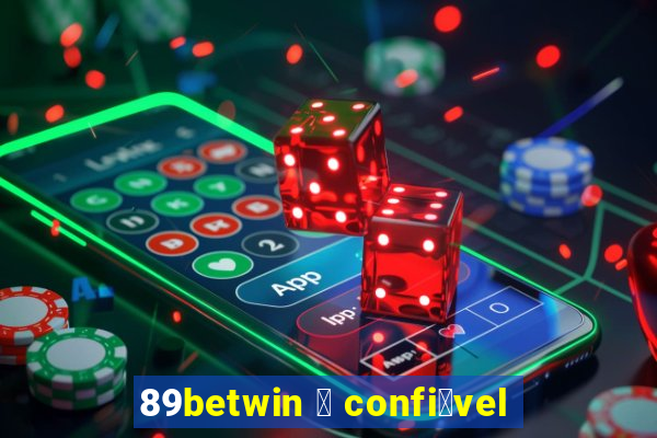 89betwin 茅 confi谩vel