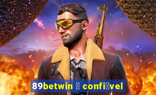 89betwin 茅 confi谩vel