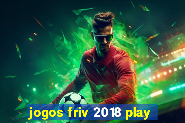 jogos friv 2018 play